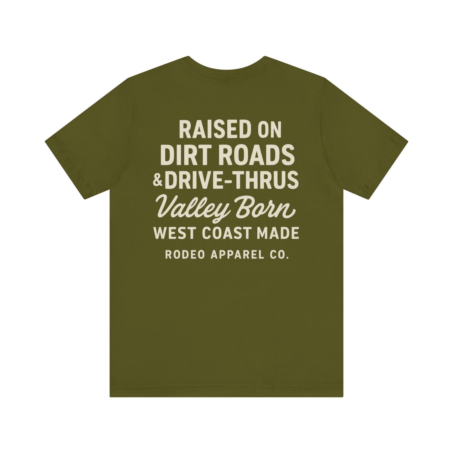 Raised on Dirt Roads & Drive-Thrus - Valley Born Tee